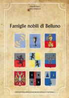 Famiglie nobili di Belluno di Miriam Curti, Dina Vignaga edito da Ist. Bellunese Ricerche Soc.