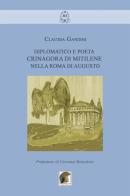 Diplomatico e poeta. Crinagora di Mitilene nella Roma di Augusto di Claudia Gandini edito da Leonida