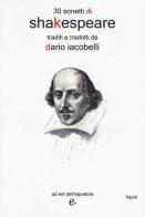 30 sonetti di Shakespeare traditi e tradotti da Dario Iacobelli. Testo inglese a fronte di Dario Iacobelli edito da Ad Est dell'Equatore