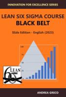 Lean Six Sigma Course Black Belt di Andrea Greco edito da Autopubblicato