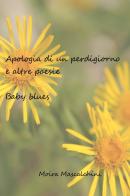 Apologia di un perdigiorno e altre poesie. Baby blues di Moira Mascalchini edito da Youcanprint