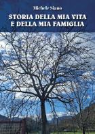 Storia della mia vita e della mia famiglia di Michele Siano edito da Youcanprint