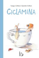 Ciclamina. Ediz. a colori di Tanguy Gréban edito da Il Castoro