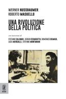 Una rivoluzione della politica di Werner Nussbaumer, Roberto Masuello edito da Aracne (Genzano di Roma)