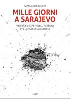 Mille giorni a Sarajevo. Verità e segreti dell'assedio più lungo della storia di Giancarlo Bocchi edito da IMPLIBRI