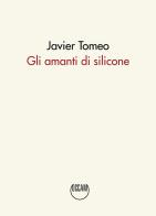 Gli amanti di silicone di Javier Tomeo edito da Occam editore