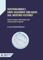 Sosteniamoci. Uno sguardo obliquo sul nostro futuro. Atti del Convegno dell'8 ottobre 2022 e liberi pensieri al riguardo edito da AlboVersorio