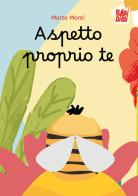 Aspetto proprio te di Marta Monti edito da BABIDI-BÚ