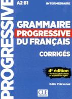 Grammaire progressive du français . Niveau Intermédiaire. Corriges edito da CLE International