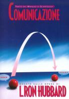 Comunicazione. Tratto dal Manuale di Scientology di L. Ron Hubbard edito da New Era Publications Int.