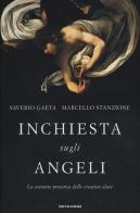 Inchiesta sugli angeli. La costante presenza delle creature alate di Saverio Gaeta, Marcello Stanzione edito da Mondadori