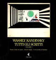 Tutti gli scritti vol.1 di Vasilij Kandinskij edito da Feltrinelli