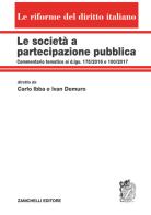 Le società a partecipazione pubblica. Commentario tematico ai d.lgs. 175/2016 e 100/2017. Volume unico di Carlo Ibba, Ivan Demuro edito da Zanichelli