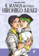 Il manga secondo Hirohiko Araki di Hirohiko Araki edito da Star Comics