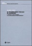 Il federalismo fiscale in Germania. Il disegno costituzionale e le applicazioni giurisprudenziali di Valeria Losco edito da EGEA