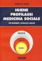 Igiene, profilassi, medicina sociale. Per infermieri e operatori sanitari di Roberto Volpi edito da Piccin-Nuova Libraria
