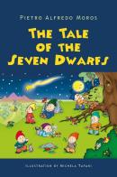 The tale of the Seven Dwarfs di Pietro Alfredo Moros edito da Youcanprint
