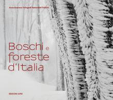 Boschi e foreste d'Italia. Ediz. illustrata edito da Associazione Fotografi Naturalisti Italiani A.F.N.I.