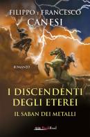 I discendenti degli Eterei. Il Saban dei metalli di Filippo Canesi, Francesco Canesi edito da Bookroad