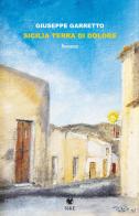 Sicilia terra di dolore di Giuseppe Garretto edito da Siké