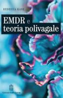 EMDR e teoria polivagale. Un approccio basato sulle neuroscienze di Rebecca Kase edito da Giovanni Fioriti Editore