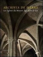 Archives de Pierre. Les églises du Moyen Âge dans le Lot edito da Silvana