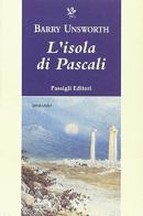 L' isola di Pascali di Barry Unsworth edito da Passigli