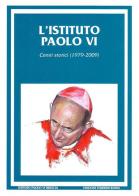 L' Istituto Paolo VI. Cenni storici (1979-2009) edito da Studium
