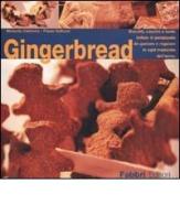 Gingerbread. Biscotti, casette e tante delizie di panpepato da gustare e regalare in ogni momento dell'anno di Manuela Caldirola, Flavio Gallozzi edito da Fabbri