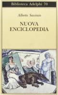 Nuova enciclopedia di Alberto Savinio edito da Adelphi