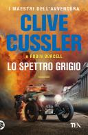 Lo spettro grigio di Clive Cussler, Robin Burcell edito da TEA