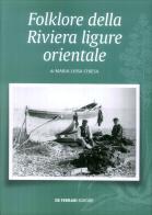 Folklore della riviera ligure orientale di Maria Luisa Chiesa edito da De Ferrari