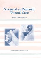 Neonatal and pediatric wound care di Guido Ciprandi edito da Minerva Medica