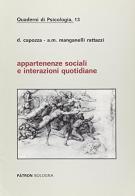 Appartenenze sociali e interazioni quotidiane di Dora Capozza, Annamaria Manganelli Rattazzi edito da Pàtron