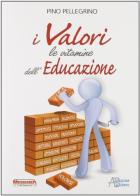 I valori: le vitamine dell'educazione di Pino Pellegrino edito da Astegiano (Marene)