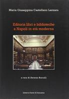 Editoria libri e biblioteche a Napoli in età moderna di M. Giuseppina Castellano Lanzara edito da Dante & Descartes