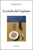 La tavola del capitano di Giorgio Riva edito da Piazza Editore