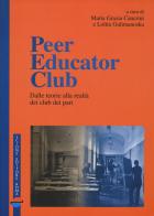 Peer educator club. Dalle teorie alla realtà dei club dei pari edito da Scione