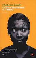 Lascia scorrere il tempo di Patricia Elam edito da BEAT