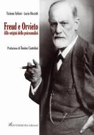 Freud e Orvieto. Alle origini della psicoanalisi di Tiziana Tafani, Lucio Riccetti edito da Gambini