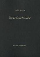 Quando tutto tace. Ediz. italiana e spagnola di Hugo Mujica edito da Raffaelli