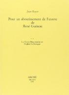 Pour un aboutissement de l'oeuvre de René Guénon vol.2 di Jean Reyor edito da Arché