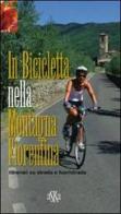 In bicicletta nella montagna fiorentina. Itinerari su strada e fuoristrada di Mario Mantovani edito da Aska Edizioni