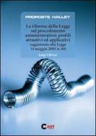 La riforma delle legge sul procedimento amministrativo: profili attuativi ed applicativi (aggiornato alla Legge 14 maggio 2005 n.80) di Luigi Oliveri edito da Halley Editrice