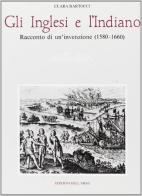 Gli inglesi e l'indiano. Racconto di un'invenzione (1580-1660) di Clara Bartocci edito da Edizioni dell'Orso