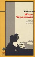 Willo Welzenbach. La vita, gli scritti, le imprese di Eric S. Roberts edito da CDA & VIVALDA