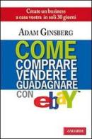 Come comprare, vendere e guadagnare con eBay di Adam Ginsberg edito da Vallardi A.