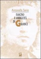 Fascino e ambiguità di Gramsci di Antonella Savio edito da Prospettiva