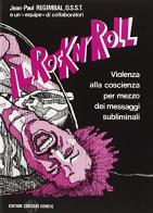 Il rock'n'roll. Violenza alla coscienza per mezzo dei messaggi subliminali di Jean-Paul Regimbal edito da Uomini Nuovi