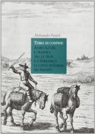 Terra di confine. Agricolture e traffici tra le Alpi e l'Adriatico: la contea di Gorizia nel Seicento di Aleksander Panjek edito da Edizioni della Laguna